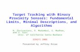 Target Tracking with Binary Proximity Sensors: Fundamental Limits, Minimal Descriptions, and Algorithms N. Shrivastava, R. Mudumbai, U. Madhow, and S.
