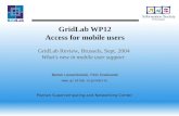 GridLab WP12 Access for mobile users GridLab Review, Brussels, Sept. 2004 What's new in mobile user support Bartek Lewandowski, Piotr Grabowski .