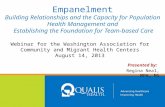 Empanelment Building Relationships and the Capacity for Population Health Management and Establishing the Foundation for Team-based Care Presented by: