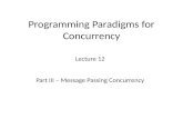 Programming Paradigms for Concurrency Lecture 12 Part III – Message Passing Concurrency TexPoint fonts used in EMF. Read the TexPoint manual before you.