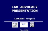 LINKAGES Project LAM ADVOCACY PRESENTATION June 2002.