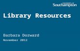 Library Resources Barbara Dorward November 2012. Previous session  Catalogues  Library resources  Finding information on the web  Evaluation of information.