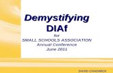 For SMALL SCHOOLS ASSOCIATION Annual Conference June 2011 Demystifying DIAf DAVID CHADWICK.