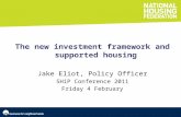 The new investment framework and supported housing Jake Eliot, Policy Officer SHiP Conference 2011 Friday 4 February.