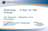 Planning - A Key to the Future Dan Kessler, Regional Vice President ORECA Director Workshop June 2, 2015.