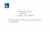 Search Tips Block 1 Class of 2016 Cleveland Health Sciences Library.
