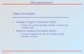 ACOE2551 Microprocessors Data Converters Analog to Digital Converters (ADC) –Convert an analog quantity (voltage, current) into a digital code Digital.