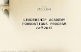 Confidential and Proprietary - © Rollins CollegePage 1 LEADERSHIP ACADEMY FOUNDATIONS PROGRAM Fall 2015.