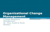 Organizational Change Management (Change Resistance Management) By : Noor Arafat & Farah Bustami.