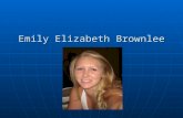 Emily Elizabeth Brownlee. B: 03/27/1985 Leesburg, Virginia Douglas Alan Brownlee B: 11/04/1953 Spokane, Washington M: 07/16/1977 Howard William Brownlee.