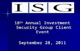 18 th Annual Investment Security Group Client Event September 28, 2011.