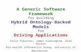A Generic Software Framework for building Hybrid Ontology-Backed Models for Driving Applications Colin Puleston, James Cunningham, Alan Rector Bio-Health.