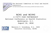 NCHS and NCVHS A FIFTY-YEAR PARTNERSHIP National Conference on Health Statistics Washington, D.C. August 18, 2010 Marjorie S. Greenberg, M.A., NCHS Executive.
