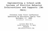 Implementing a School-wide Systems of Positive Behavior Interventions and Supports (SW-PBIS) Children Come First Conference Sponsored by Wisconsin Family.
