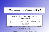 The Human Power Grid An Electricity Unit Activity by: Jon Wilson, NMGK-12 Fellow for: Mrs. Barranco’s 2nd Grade Class school: Lafayette Elementary.
