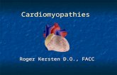 Cardiomyopathies Roger Kersten D.O., FACC Cardiomyopathies The cardiomyopathies are a diverse group of disease that are not related to the usual causes.