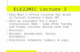 ELE22MIC Lecture 3 Paul Main’s Office Location has moved to Pysical Sciences 2 Room 107 Will be available for 2 hours consultation 10am - 12am after Tuesday.