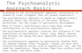 The Psychoanalytic Approach Basics According to the psychoanalytic approach, personality is shaped by inner struggles that all people experience. The psychoanalytic.