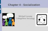Chapter 4 - Socialization Michael Loconte CollegeNow Sociology