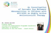An Investigation of Saccadic Eye Movement Abnormalities in Children with HIV/AIDS on Highly Active Antiretroviral Therapy.