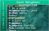 Good Neighbor Evangelism ShareTheGospeLShareTheGospeL Last series:  Be a good neighbor!  Don’t worry, just do it!  What works today?  Stewardship This.