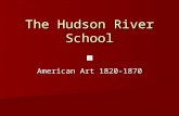The Hudson River School American Art 1820-1870 Background: pre-1825 Portraiture Portraiture –European influence –American “Naive” style  Flat design,
