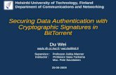 Securing Data Authentication with Cryptographic Signatures in BitTorrent Du Wei wedu @ cc.hut.fi / wei.du@hiit.fi Supervisor : Professor Jukka Manner Instructor.