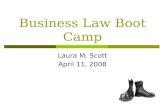 Business Law Boot Camp Laura M. Scott April 11, 2008.