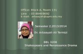 Office: Block A, Room 151 Line: 03-89468692 E-mail: arbaayah@upm.edu.my arbaayah@upm.edu.my Semester 2,2013/2014 Dr. Arbaayah Ali Termizi BBL 3208 Shakespeare.