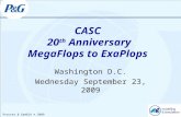 Procter & Gamble © 2009 CASC 20 th Anniversary MegaFlops to ExaPlops Washington D.C. Wednesday September 23, 2009.