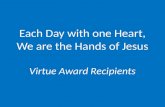 Each Day with one Heart, We are the Hands of Jesus Virtue Award Recipients.