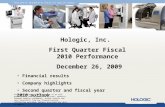 1 Hologic, Inc. First Quarter Fiscal 2010 Performance December 26, 2009 Financial results Company highlights Second quarter and fiscal year 2010 outlook.