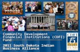 1 2011 South Dakota Indian Business Alliance Community Development Financial Institutions (CDFI) Fund 2011 South Dakota Indian Business Alliance.