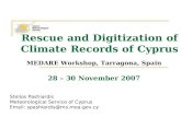 MEDARE Workshop, Tarragona, Spain Rescue and Digitization of Climate Records of Cyprus 28 – 30 November 2007 Stelios Pashiardis Meteorological Service.