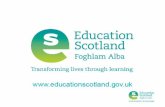 Education Scotland Education Scotland is the Scottish Government’s national development and improvement agency for education. It is charged with providing.