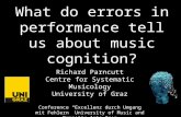What do errors in performance tell us about music cognition? Richard Parncutt Centre for Systematic Musicology University of Graz Conference “Excellenz.