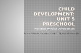 Preschool Physical Development As you listen to the preschool kid, fix your study guide.