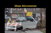 Mass Movements. Smith Chapter 8 Mass Movements Downslope movement of large volumes of surface materials under gravity.