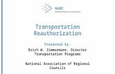Transportation Reauthorization Presented by: Erich W. Zimmermann, Director Transportation Programs National Association of Regional Councils.