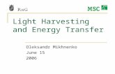 Light Harvesting and Energy Transfer Oleksandr Mikhnenko June 15 2006.