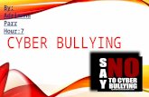 CYBER BULLYING By: Adrianna Parr Hour:7. Cyber Bulling is something every child goes through. It’s the use of electronic communication to bully a person,