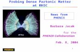 1 Probing Dense Partonic Matter at RHIC Barbara Jacak for the PHENIX Collaboration Feb. 8, 2004 News from PHENIX.