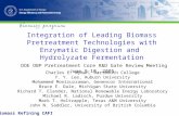 Integration of Leading Biomass Pretreatment Technologies with Enzymatic Digestion and Hydrolyzate Fermentation DOE OBP Pretreatment Core R&D Gate Review.