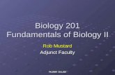 PALOMAR COLLEGE Biology 201 Fundamentals of Biology II Rob Mustard Adjunct Faculty.