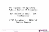 Confidential - do not distribute© 2008 PPMA The Squeeze On Spending – Public Sector HR Response 1st November 2012 – ECC Conference PPMA President - 2012/13.