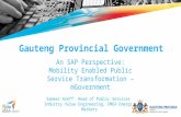 Gauteng Provincial Government An SAP Perspective: Mobility Enabled Public Service Transformation – mGovernment Sameer Areff: Head of Public Services -