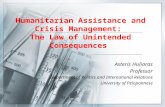 Humanitarian Assistance and Crisis Management: The Law of Unintended Consequences Asteris Huliaras Professor Department of Politics and International Relations.