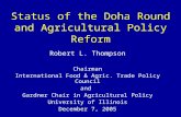 Status of the Doha Round and Agricultural Policy Reform Robert L. Thompson Chairman International Food & Agric. Trade Policy Council and Gardner Chair.