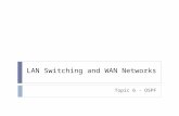 LAN Switching and WAN Networks Topic 6 - OSPF. What we have done so far! 18/09/2015Richard Hancock2  Looked at the basic switching concepts and configuration.