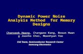 Dynamic Power Noise Analysis Method for Memory Designs Chanseok Hwang, Changwoo Kang, Bosun Hwang Joonho Choi, Moonhyun Yoo CAE Team, Semiconductor Research.